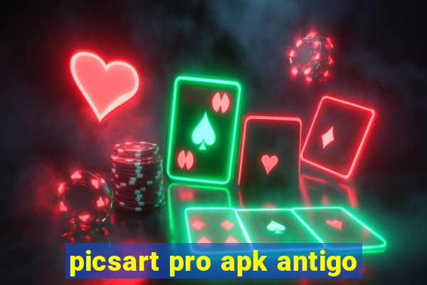 picsart pro apk antigo